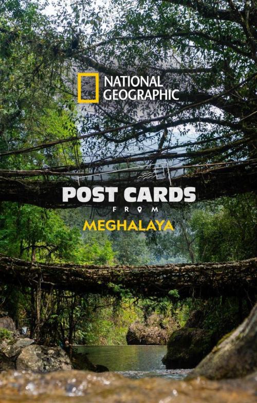  Postcards from Meghalaya premieres on National Geographic 
